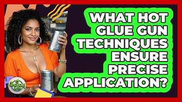 What Hot Glue Gun Techniques Ensure Precise Application? - The Upcycle Lab