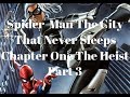 Spider-Man The City That Never Sleeps Chapter One The Heist Part 3 No Commentary