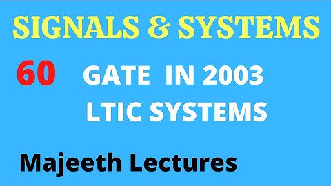 60 GATE IN 2003 Signals and Systems LTIC Systems @majeethlectures