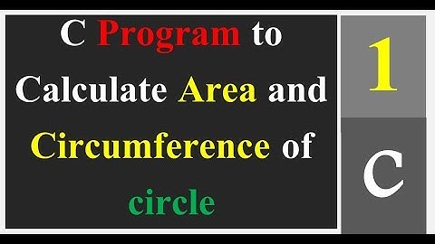 C Program to Calculate Area and Circumference of circle