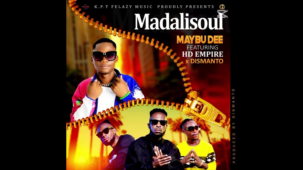Maybu Dee ft Hd Empire and Dismanto Madalisoul prod by Dismanto 