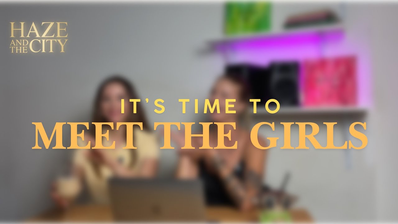 Haze and the city Episode 1 - Meet the Girls