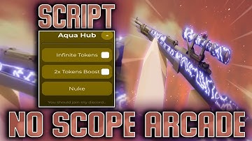 NO Scope Arcade script – (INF Tokens, Nuke, 2x Tokens boost)