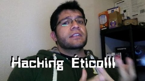 ¿Qué es el Hacking ético y para que sirve?