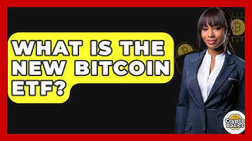 What Is the New Bitcoin ETF? - CryptoBasics360.com