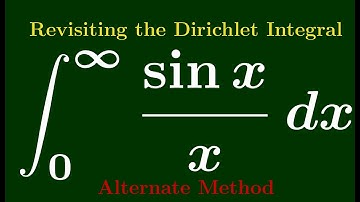 Revisiting the Dirichlet Integral, again.  ∫ from 0 to ∞ of (sin(x) / x) dx