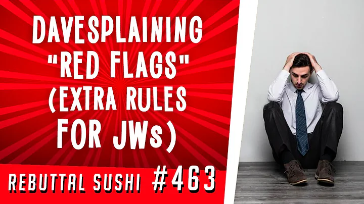 Davesplaining "red flags" (extra rules for Jehovah's Witnesses)
