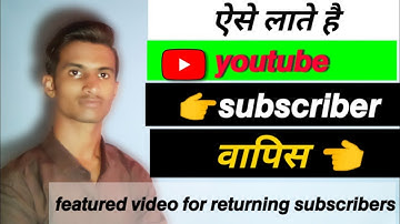 featured video for returning subscribers,Views bapis,for returning subscribers,