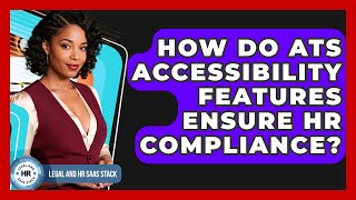 How Do ATS Accessibility Features Ensure HR Compliance? - Legal And HR SaaS Stack