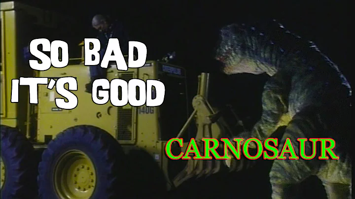 So Bad It's Good - Carnosaur