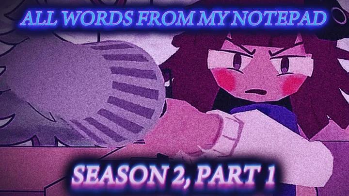 ALL WORDS FROM MY NOTEPAD - SEASON 2 PART 1