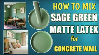 How to Mix SAGE GREEN matte latex Paint  mix for Concrete Wall