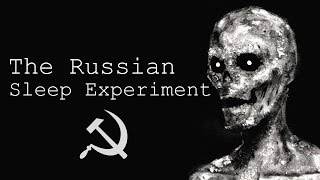 'The Russian Sleep Experiment' Creepypasta