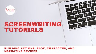 Building Act One: Plot, Character, and Narrative Devices