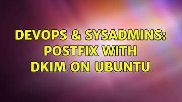 DevOps & SysAdmins: Postfix with DKIM on Ubuntu (2 Solutions!!)