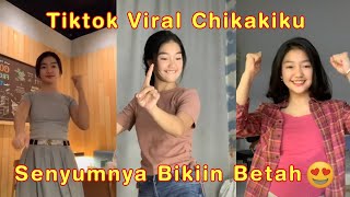 Kumpulan Tiktok Chika Viral Chikakiku Terbaru - Cantik Banget 😍