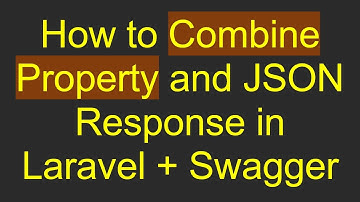 How to Combine Property and JSON Response in Laravel +  Swagger