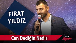 Fırat Yıldız - Can Dediğin Nedir Gardaş | İlahi Nağmeler 🎵