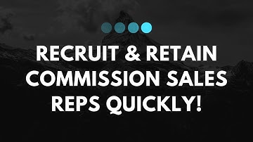What It Takes To Recruit, Onboard & Retain High Volumes Of Commission Based Sales Reps Quickly