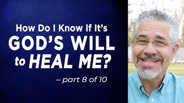 How Do I Know If It’s God’s Will to Heal Me? (Part 8 of 10) | Little Lessons with David Servant