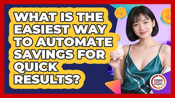 What Is The Easiest Way To Automate Savings For Quick Results? - Asian Family Finance Pro