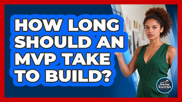 How Long Should An MVP Take To Build? - The Startup Growth Hub
