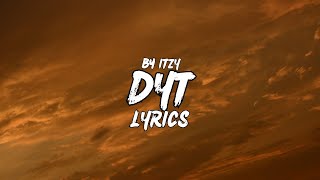 ITZY - DYT (LYRICS)