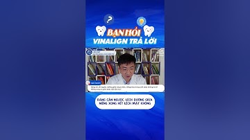 Răng cắn ngược, lệch đường giữa niềng răng có hết không?  #vinalign #nha_khoa_vinalign #chỉnh_nha