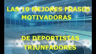 Las 10 Mejores Frases Motivadoras De Deportistas Triunfadores  Motivación Deportistas