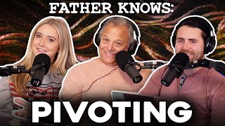 Pivoting || Father Knows Something Podcast