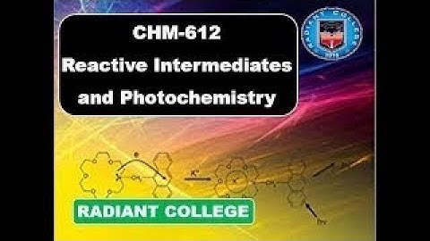 (CHM-612) Reactive intermediates and photo chemistry