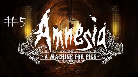 Amnesia: A Machine For Pigs (No Commentary) Part 5