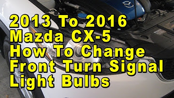 2013 To 2016 Mazda CX-5 How To Change Front Turn Signal Light Bulbs With Part Number