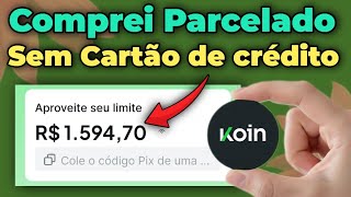 É Muito Fácil Comprar Parcelado Sem Cartão De Crédito Online Com A Koin Pix Parcelado 2026