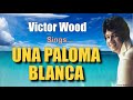 UNA PALOMA BLANCA = Victor Wood (with Lyrics)
