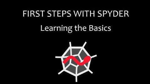 First steps with Spyder - Part 2: Learning the basics
