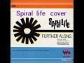 spiral  life   further  along  カバー