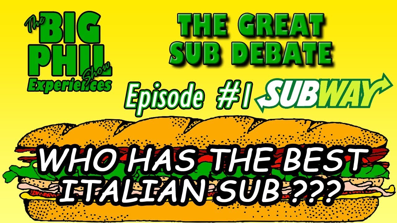 Big Phil & Episode 1 of 10 of The Great Sub Debate! Subway Italian B