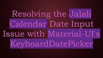 Resolving the Jalali Calendar Date Input Issue with Material-UI
