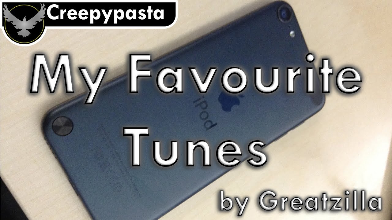 "My Favourite Tunes" by Greatzilla | Creepypasta
