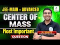 Center of Mass PYQs + Important Questions | JEE Main &amp; Advanced | Satyam Sir IIT Bombay