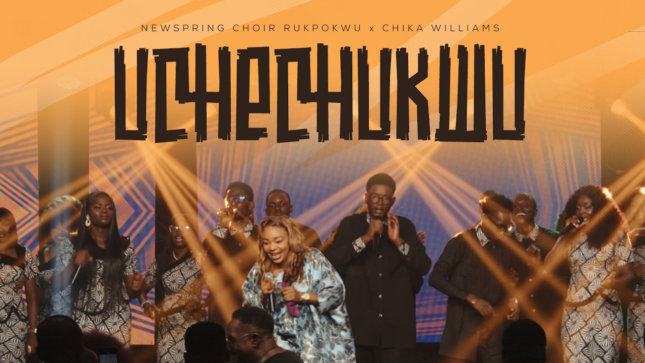 CHIKA WILLIAMS x NEWSPRING CHOIR RUKPOKWU - UCHECHUKWU [Live Recording]
