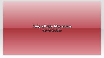 Twig null date filter shows current date