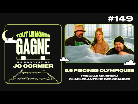 TLMG Ep 149 : PASCALE MARINEAU & CHARLES-ANTOINE DES GRANGES ( 5,6 PISCINES OLYMPIQUES )