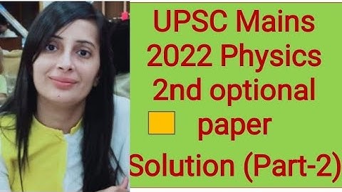 #UPSC Mains 2022 Physics 2nd optional paper solution# UPSC Mains 2022 Physics paper 2 solution