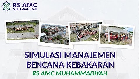 Simulasi Manajemen Bencana Kebakaran (Code Red) di RS AMC Muhammadiyah