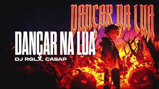 Dj Rglx, Casap - Dançar Na Lua