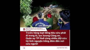 Người dân Huế kêu cứu trong đêm lũ, công an, quân sự cùng các đội cứu hộ tức tốc có mặt #tinnong