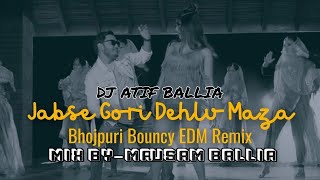 Jabse Gori Dihlu Maza dj4xedm Mixing dj Atif Ballia Mix Mausam Ballia