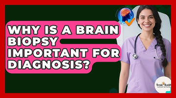 Why Is A Brain Biopsy Important For Diagnosis? | Brain Health Support Network News